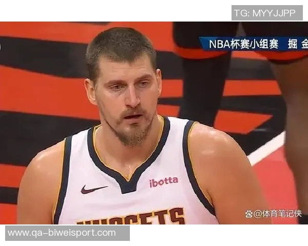 约基奇反思上半场表现决心不再随意发力力争胜利